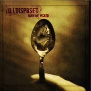 ILLDISPOSED “Burn Me Wicked” 2006