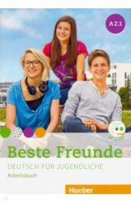 Beste Freunde. Deutsch fur Jugendliche. Arbeitsbuch. A2.1 (+CD) / Georgiakaki Manuela, Seuthe Christiane, Schumann Anja