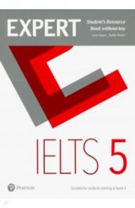 Expert. IELTS. Band 5. Student's Resource Book without Key / Rogers Louis, Walker Sophie