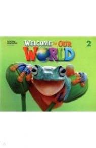 Welcome to Our World 2. Student`s Book / O`Sullivan Jill Korey, Kang Shin Joan
