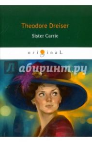 Sister Carrie / Dreiser Theodore