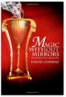 Magic Without Mirrors: The Making of a Magician (David Conway)