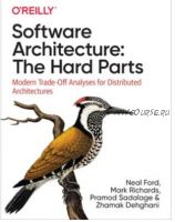 Software Architecture: The Hard Parts (Neal Ford, Mark Richards)