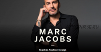 [MasterClass] Marc Jacobs Teaches Fashion Design (Marc Jacobs)