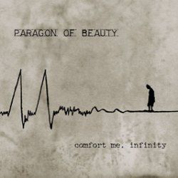 PARAGON OF BEAUTY - Comfort Me, Infinity