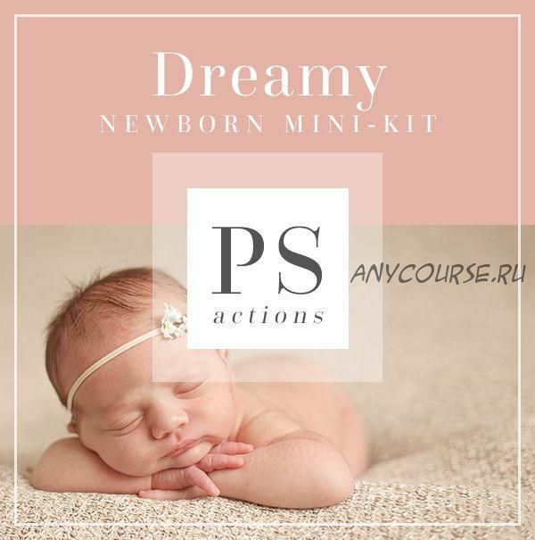 [Bellevue-avenue.com] Нежные экшены для новорожденных. Dreamy Newborn Photoshop Actions Mini Kit