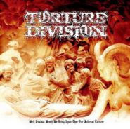 TORTURE DIVISION - With Endless Wrath We…