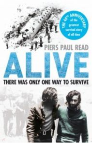 Alive. The True Story of the Andes Survivors / Read Piers Paul