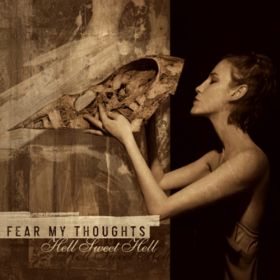 FEAR MY THOUGHTS - Hell Sweet Hell