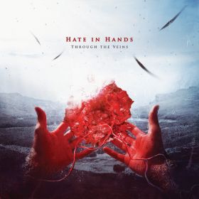 HATE IN HANDS - Through The Veins